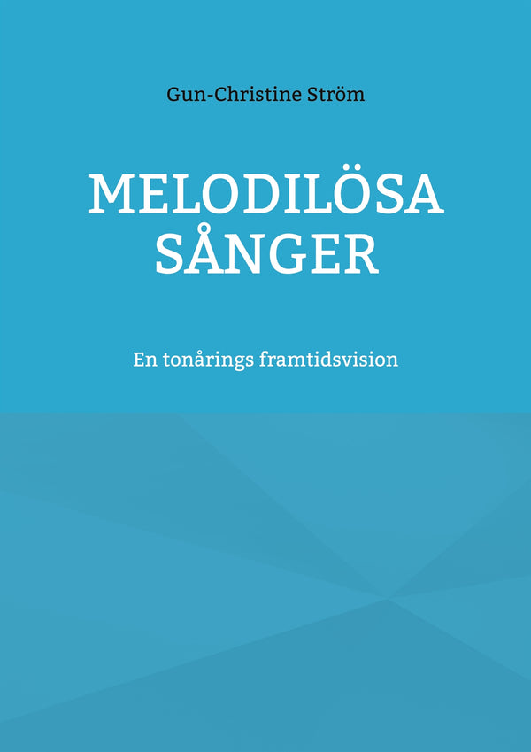 Melodilösa sånger: En tonårings framtidsvision – E-bok – Laddas ner-Digitala böcker-Axiell-peaceofhome.se