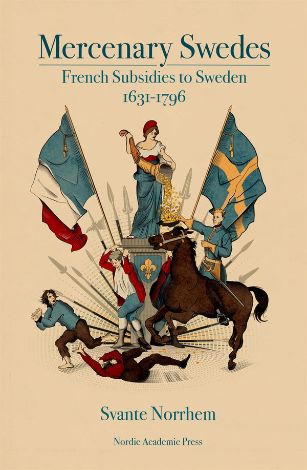 Mercenary Swedes: French Subsidies to Sweden 1631–1796 – E-bok – Laddas ner-Digitala böcker-Axiell-peaceofhome.se