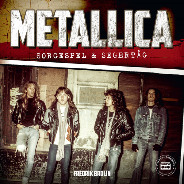 Metallica: sorgespel & segertåg – Ljudbok – Laddas ner-Digitala böcker-Axiell-peaceofhome.se