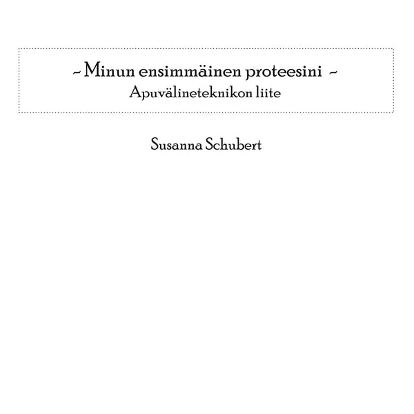 Minun ensimmäinen proteesini: Apuvälineteknikon liite – E-bok – Laddas ner-Digitala böcker-Axiell-peaceofhome.se