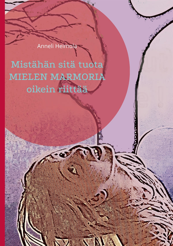 Mistähän sitä tuota mielen marmoria oikein riittää – E-bok – Laddas ner-Digitala böcker-Axiell-peaceofhome.se