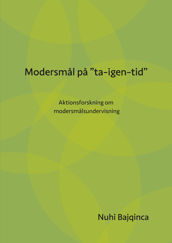 Modersmål på "ta-igen-tid": Aktionsforskning om modersmålsundervisning – E-bok – Laddas ner-Digitala böcker-Axiell-peaceofhome.se