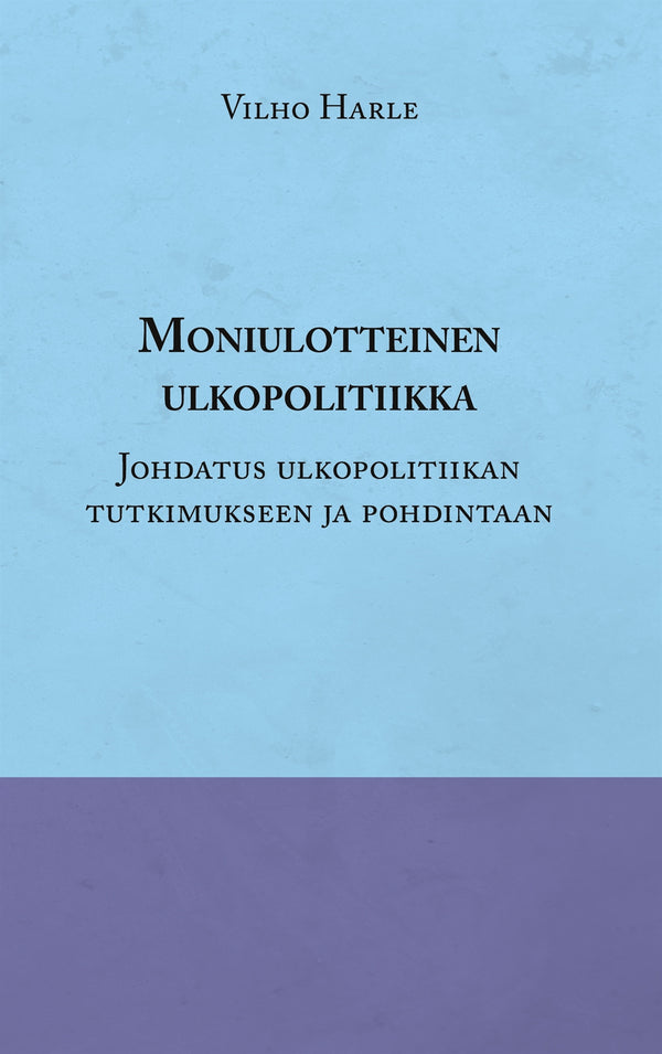 Moniulotteinen ulkopolitiikka: Opas ulkopolitiikan tutkimukseen ja pohdintaan – E-bok – Laddas ner-Digitala böcker-Axiell-peaceofhome.se