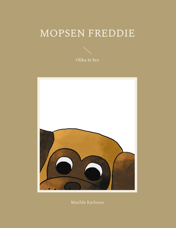 Mopsen Freddie: Olika är bra – E-bok – Laddas ner-Digitala böcker-Axiell-peaceofhome.se