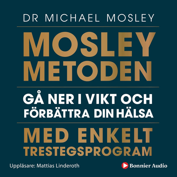 Mosleymetoden : gå ner i vikt och förbättra din hälsa med enkelt trestegsprogram – Ljudbok – Laddas ner-Digitala böcker-Axiell-peaceofhome.se