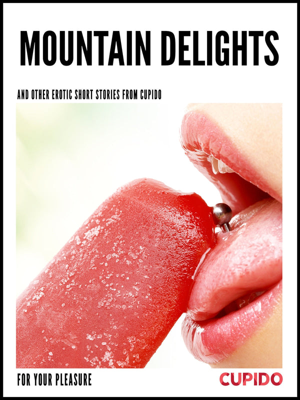 Mountain Delights - and other erotic short stories – E-bok – Laddas ner-Digitala böcker-Axiell-peaceofhome.se