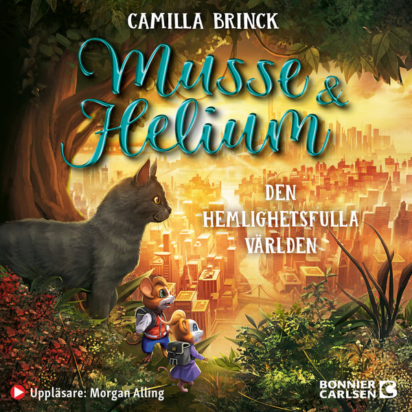 Musse & Helium. Den hemlighetsfulla världen – Ljudbok – Laddas ner-Digitala böcker-Axiell-peaceofhome.se