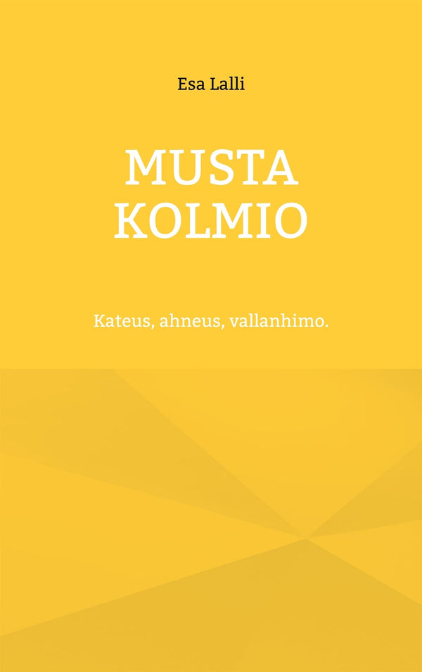 Musta kolmio: Kateus, ahneus, vallanhimo. – E-bok – Laddas ner-Digitala böcker-Axiell-peaceofhome.se
