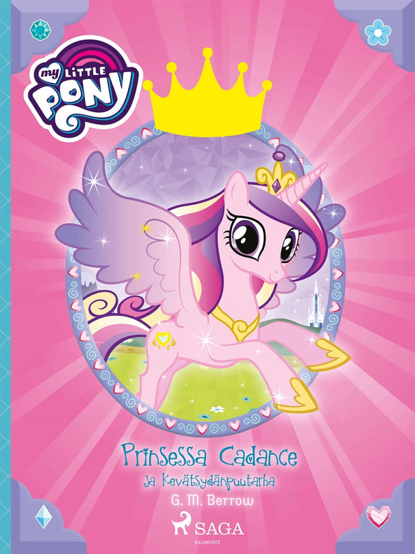 My Little Pony - Prinsessa Cadance ja Kevätsydänpuutarha – E-bok – Laddas ner-Digitala böcker-Axiell-peaceofhome.se