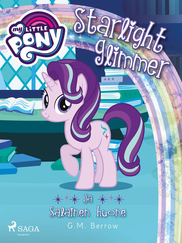 My Little Pony - Starlight Glimmer ja salainen huone – E-bok – Laddas ner-Digitala böcker-Axiell-peaceofhome.se