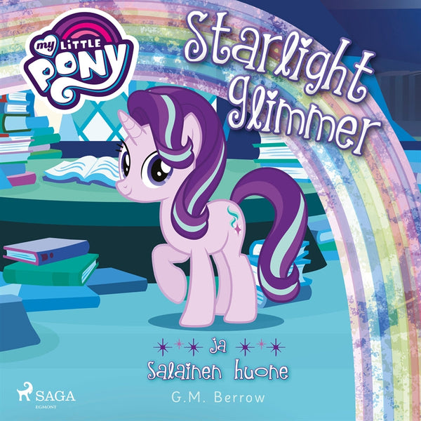 My Little Pony - Starlight Glimmer ja salainen huone – Ljudbok – Laddas ner-Digitala böcker-Axiell-peaceofhome.se