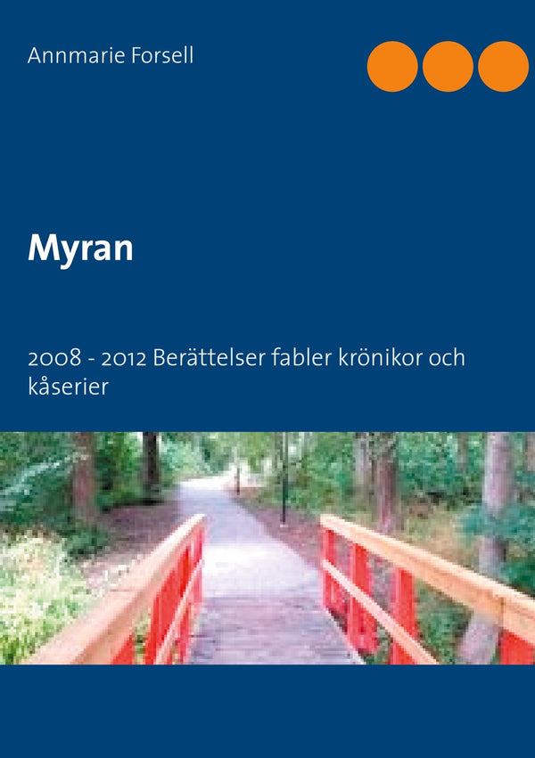 Myran: 2008 - 2012 Berättelser krönikor och kåserier – E-bok – Laddas ner-Digitala böcker-Axiell-peaceofhome.se