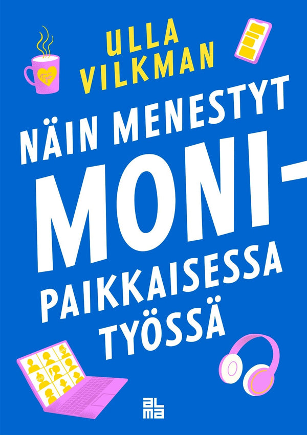 Näin menestyt monipaikkaisessa työssä – E-bok – Laddas ner-Digitala böcker-Axiell-peaceofhome.se