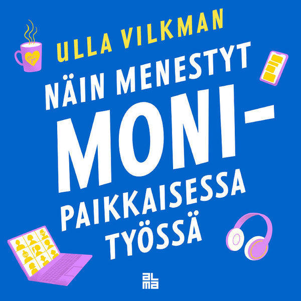 Näin menestyt monipaikkaisessa työssä – Ljudbok – Laddas ner-Digitala böcker-Axiell-peaceofhome.se