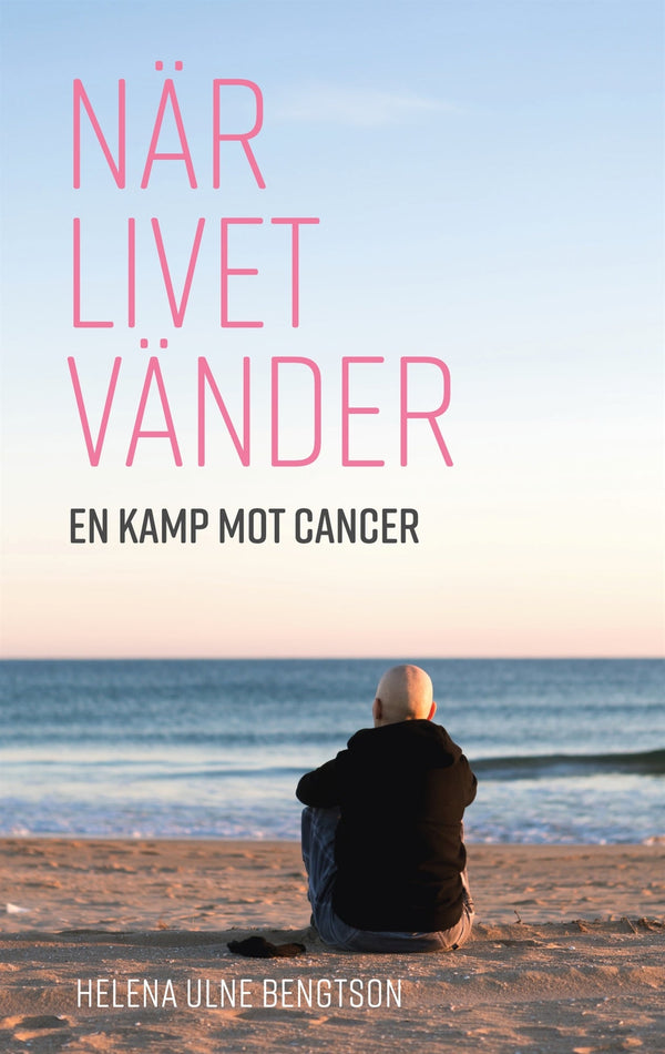 När livet vänder: En kamp mot cancer – E-bok – Laddas ner-Digitala böcker-Axiell-peaceofhome.se