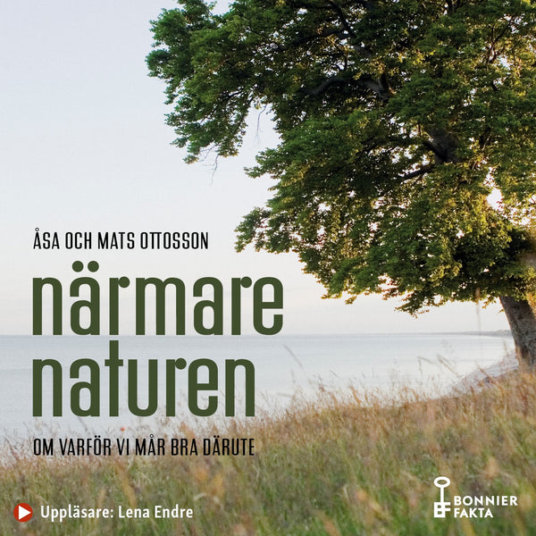Närmare naturen : vetenskap och vetskap om varför vi mår bra därute – Ljudbok – Laddas ner-Digitala böcker-Axiell-peaceofhome.se