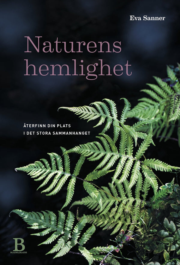 Naturens hemlighet – återfinn din plats i det stora sammanhanget – E-bok – Laddas ner-Digitala böcker-Axiell-peaceofhome.se