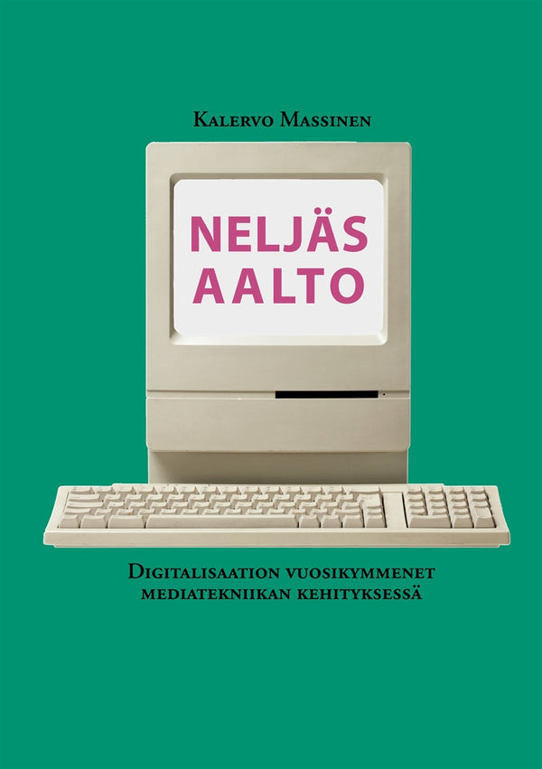 Neljäs aalto: Digitalisaation vuosikymmenet mediatekniikan kehityksessä – E-bok – Laddas ner-Digitala böcker-Axiell-peaceofhome.se