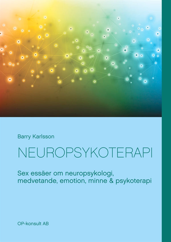 Neuropsykoterapi: Sex essäer om neuropsykologi, medvetande, emotion, minne & psykoterapi – E-bok – Laddas ner-Digitala böcker-Axiell-peaceofhome.se