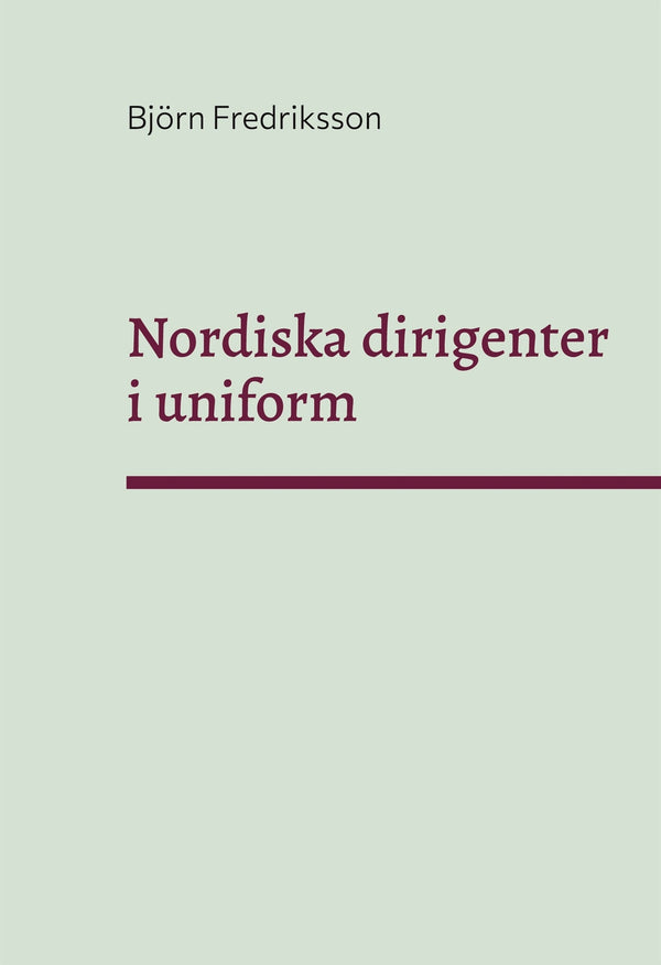 Nordiska dirigenter i uniform – E-bok – Laddas ner-Digitala böcker-Axiell-peaceofhome.se