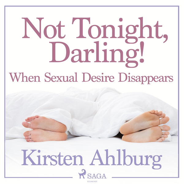 Not Tonight, Darling! When Sexual Desire Disappears – Ljudbok – Laddas ner-Digitala böcker-Axiell-peaceofhome.se