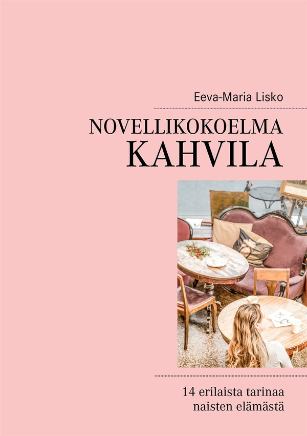 Novellikokoelma Kahvila: 14 erilaista tarinaa naisten elämästä – E-bok – Laddas ner-Digitala böcker-Axiell-peaceofhome.se
