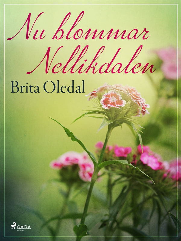 Nu blommar Nellikdalen – E-bok – Laddas ner-Digitala böcker-Axiell-peaceofhome.se