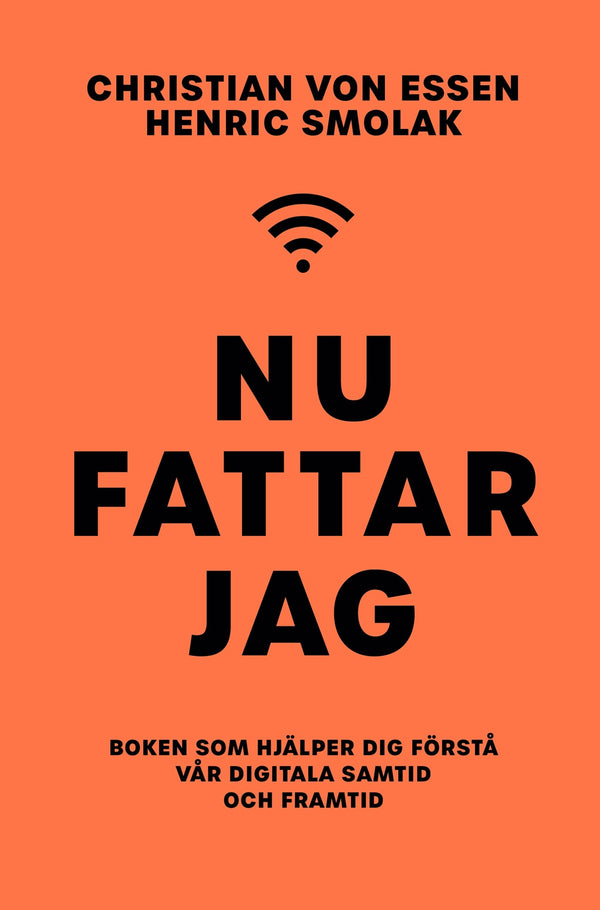 Nu fattar jag : boken som hjälper dig förstå vår digitala samtid och framtid – E-bok – Laddas ner-Digitala böcker-Axiell-peaceofhome.se