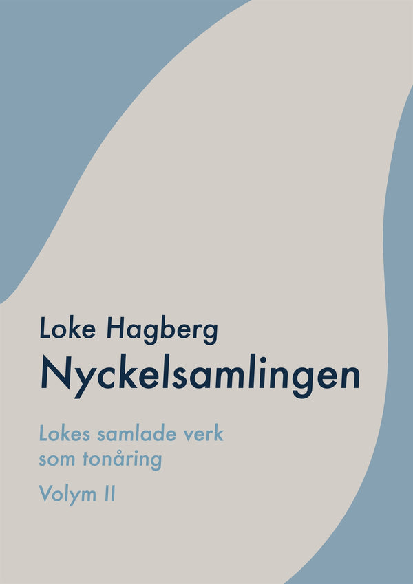 Nyckelsamlingen: Loke Hagbergs samlade verk som tonåring volym II – E-bok – Laddas ner-Digitala böcker-Axiell-peaceofhome.se