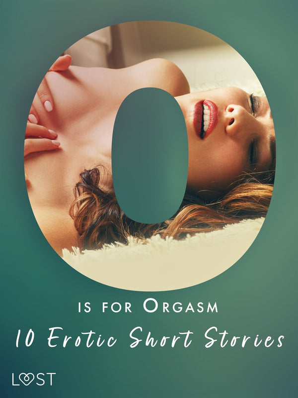 O is for Orgasm - 10 Erotic Short Stories – E-bok – Laddas ner-Digitala böcker-Axiell-peaceofhome.se