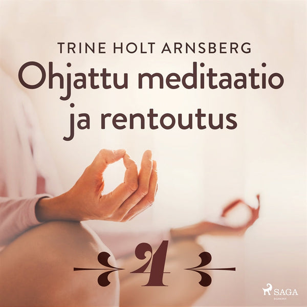 Ohjattu meditaatio ja rentoutus - Osa 4 – Ljudbok – Laddas ner-Digitala böcker-Axiell-peaceofhome.se