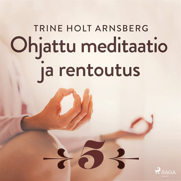 Ohjattu meditaatio ja rentoutus - Osa 5 – Ljudbok – Laddas ner-Digitala böcker-Axiell-peaceofhome.se