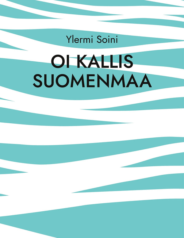 Oi kallis Suomenmaa – E-bok – Laddas ner-Digitala böcker-Axiell-peaceofhome.se