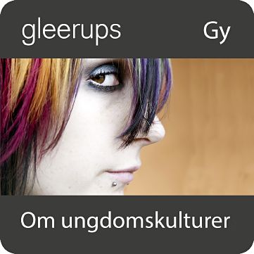 Om ungdomskulturer, digitalt läromedel, elev, 12 mån-Digitala böcker-Gleerups Utbildning AB-peaceofhome.se