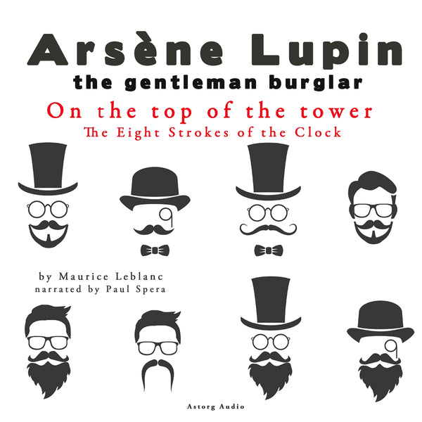 On the Top of the Tower, the Eight Strokes of the Clock, the Adventures of Arsène Lupin – Ljudbok – Laddas ner-Digitala böcker-Axiell-peaceofhome.se