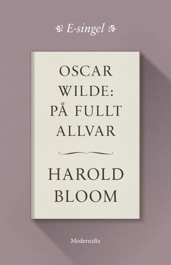 Oscar Wilde: På fullt allvar – E-bok – Laddas ner-Digitala böcker-Axiell-peaceofhome.se