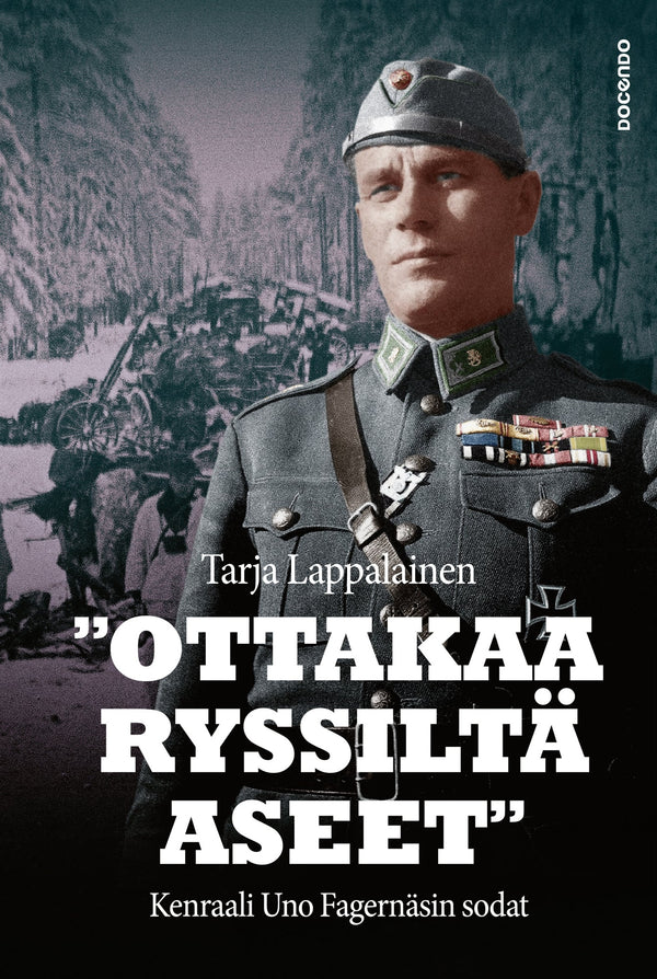 "Ottakaa ryssiltä aseet" – Kenraali Uno Fagernäsin sodat – E-bok – Laddas ner