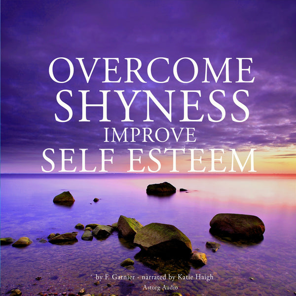 Overcome Shyness &amp; Improve Self-esteem – Ljudbok – Laddas ner-Digitala böcker-Axiell-peaceofhome.se