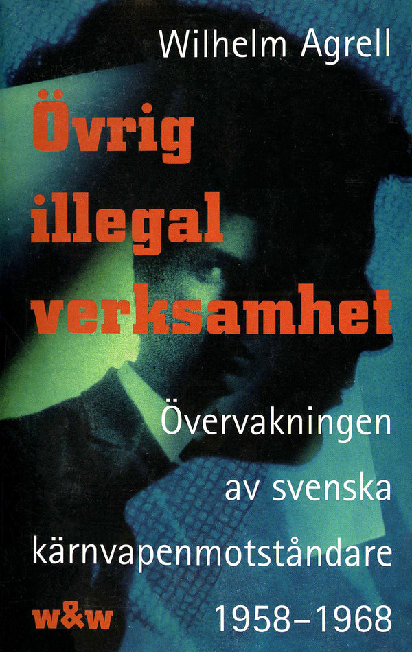 Övrig illegal verksamhet : Övervakningen av de svenska kärnvapenmotståndare 1958-1968 – E-bok – Laddas ner-Digitala böcker-Axiell-peaceofhome.se
