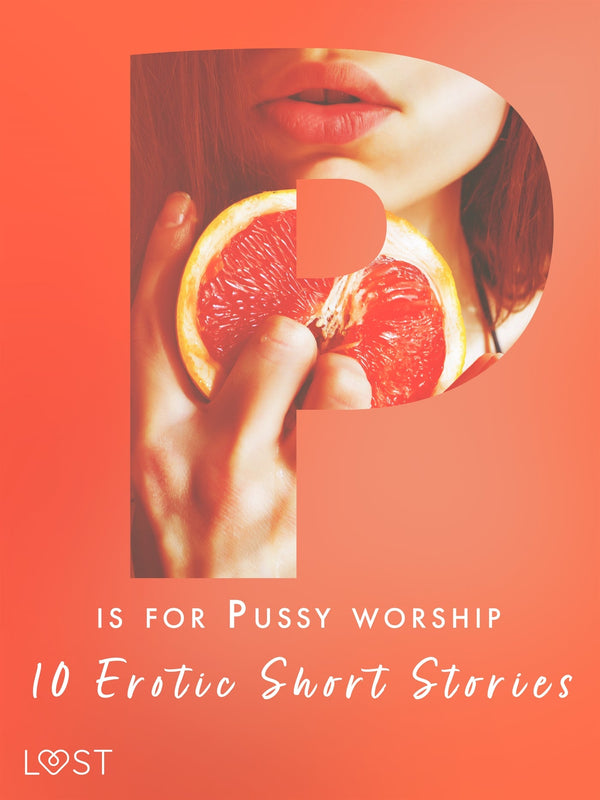 P is for Pussy worship - 10 Erotic Short Stories – E-bok – Laddas ner-Digitala böcker-Axiell-peaceofhome.se