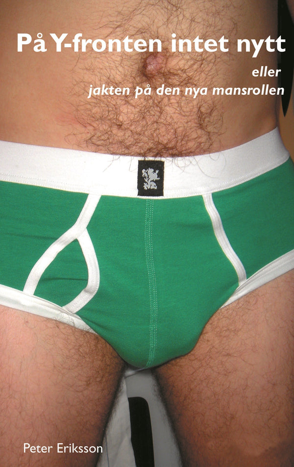 På Y-fronten intet nytt : eller jakten på den nya mansrollen – E-bok – Laddas ner-Digitala böcker-Axiell-peaceofhome.se