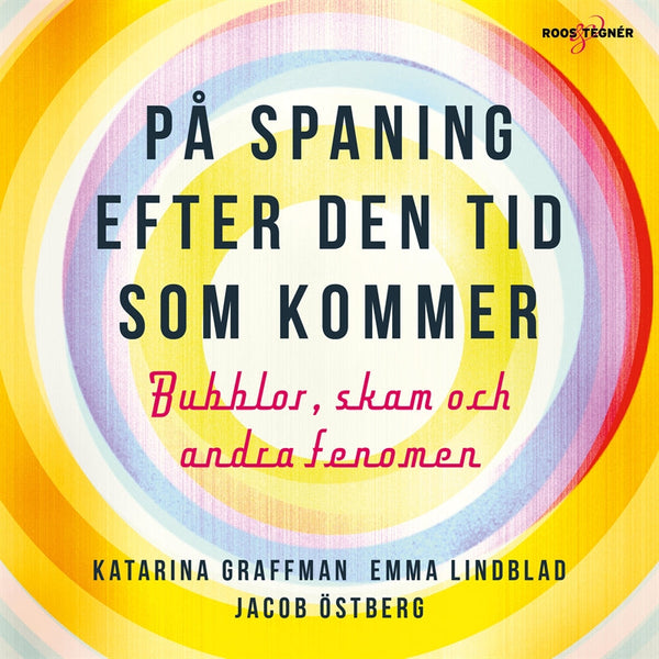 På spaning efter den tid som kommer – bubblor, skam och andra fenomen – Ljudbok – Laddas ner-Digitala böcker-Axiell-peaceofhome.se