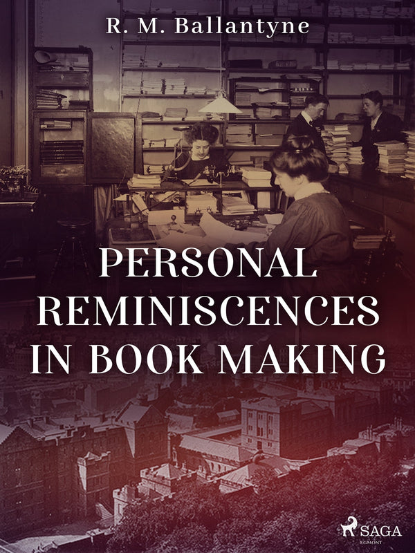 Personal Reminiscences in Book Making – E-bok – Laddas ner-Digitala böcker-Axiell-peaceofhome.se