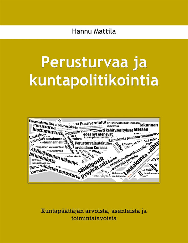 Perusturvaa ja kuntapolitikointia: Kuntapäättäjän arvoista, asenteista ja toimintatavoista – E-bok – Laddas ner-Digitala böcker-Axiell-peaceofhome.se