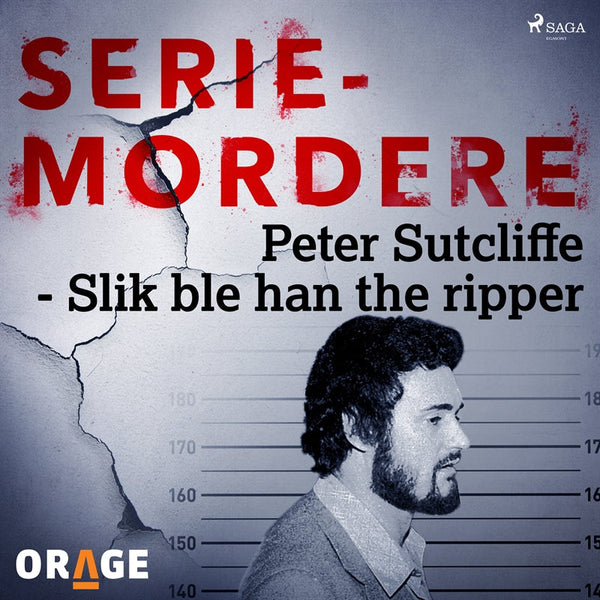 Peter Sutcliffe - Slik ble han the ripper – Ljudbok – Laddas ner-Digitala böcker-Axiell-peaceofhome.se