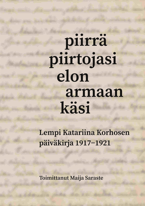 Piirrä piirtojasi elon armaan käsi: Lempi Katariina Korhosen päiväkirja 1917-1921 – E-bok – Laddas ner-Digitala böcker-Axiell-peaceofhome.se