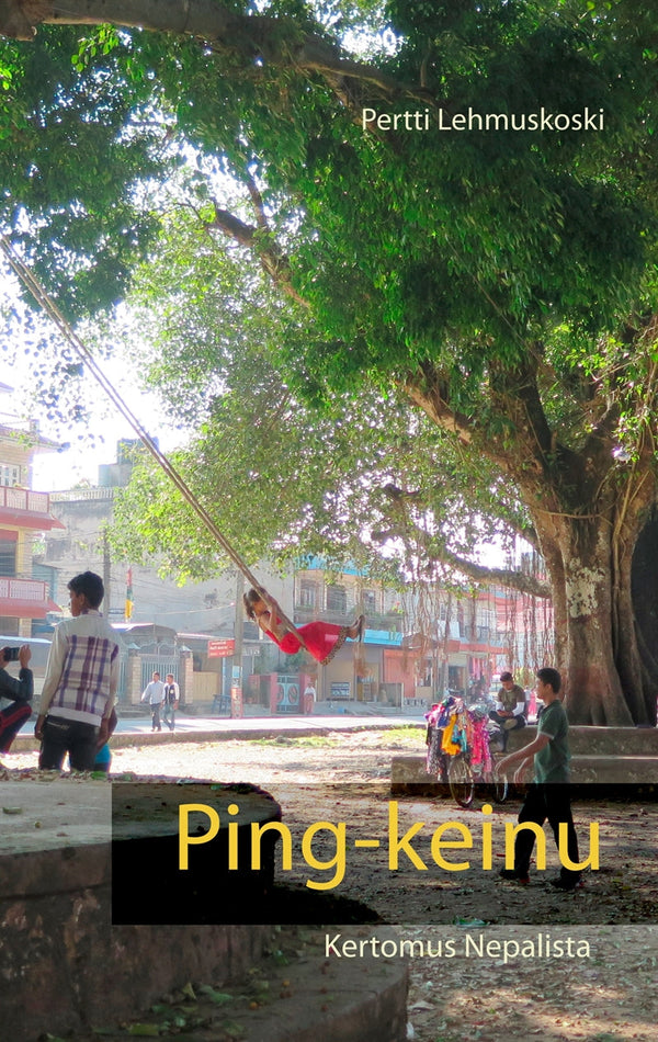Ping-keinu: Kertomus Nepalista – E-bok – Laddas ner-Digitala böcker-Axiell-peaceofhome.se