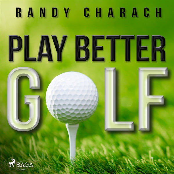 Play Better Golf – Ljudbok – Laddas ner-Digitala böcker-Axiell-peaceofhome.se