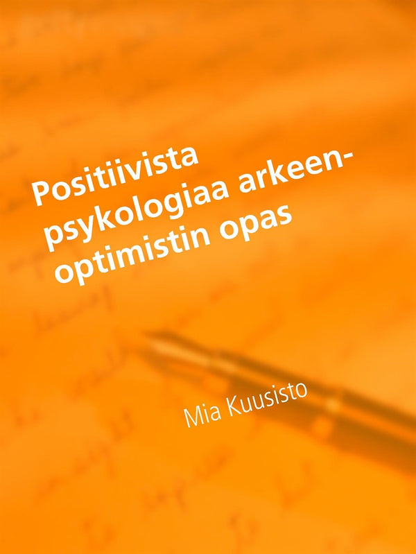 Positiivista psykologiaa arkeen-Optimistin opas: mielen ihmeet ja ajatuksen voima – E-bok – Laddas ner-Digitala böcker-Axiell-peaceofhome.se
