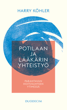 Potilaan ja lääkärin yhteistyö - Parantavan hoitosuhteen ytimessä – E-bok – Laddas ner-Digitala böcker-Axiell-peaceofhome.se